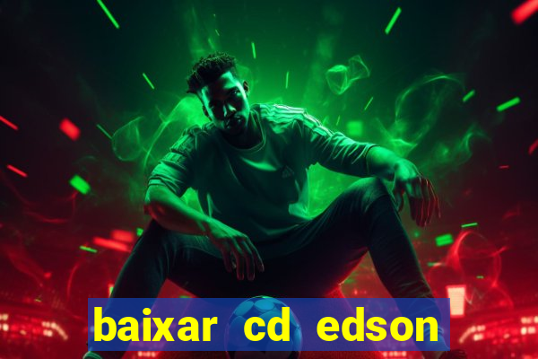 baixar cd edson gomes as melhores